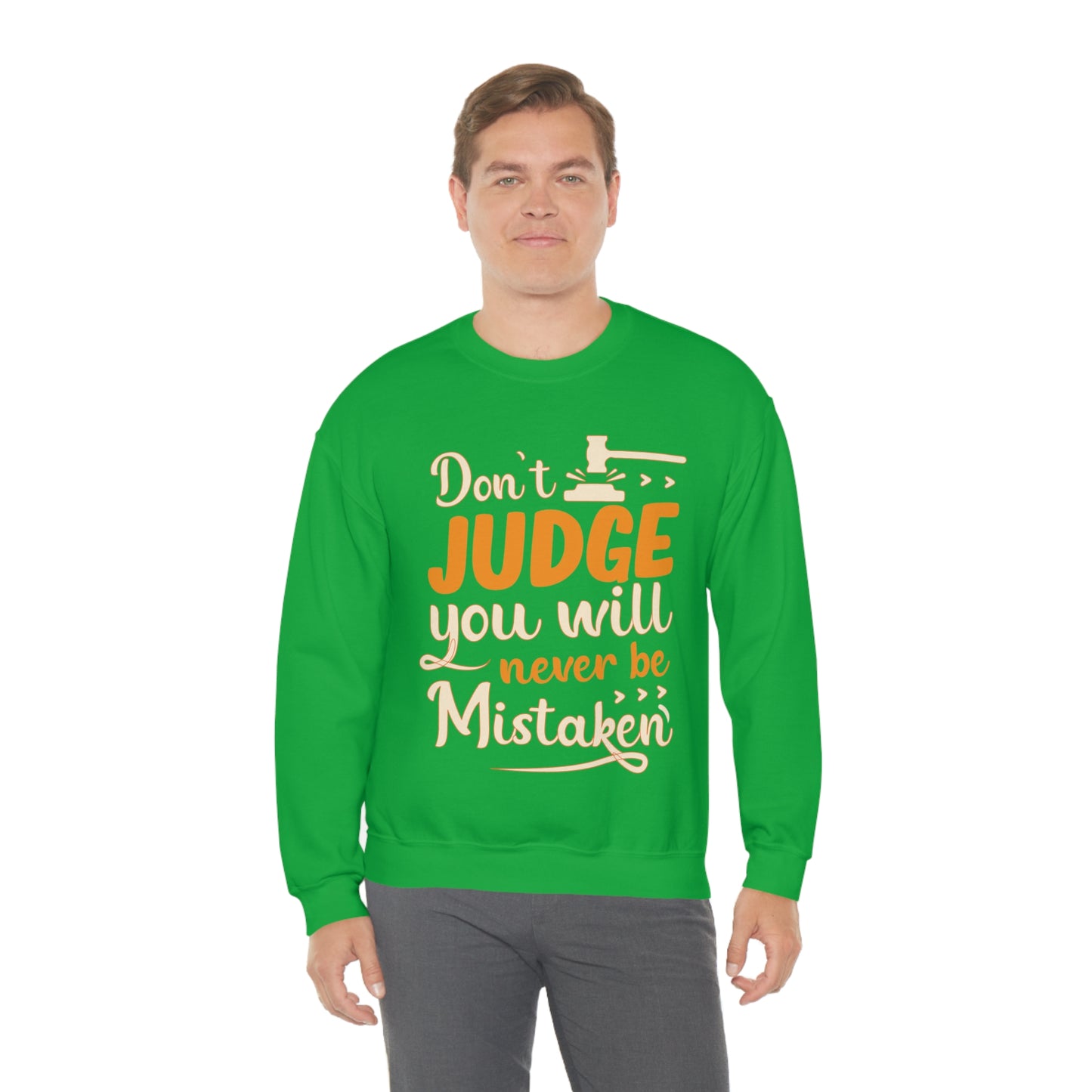 Don't Judge You Will Never Be Mistaken Crewneck Sweatshirt