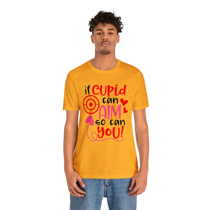 If cupid can aim so do you T-Shirt