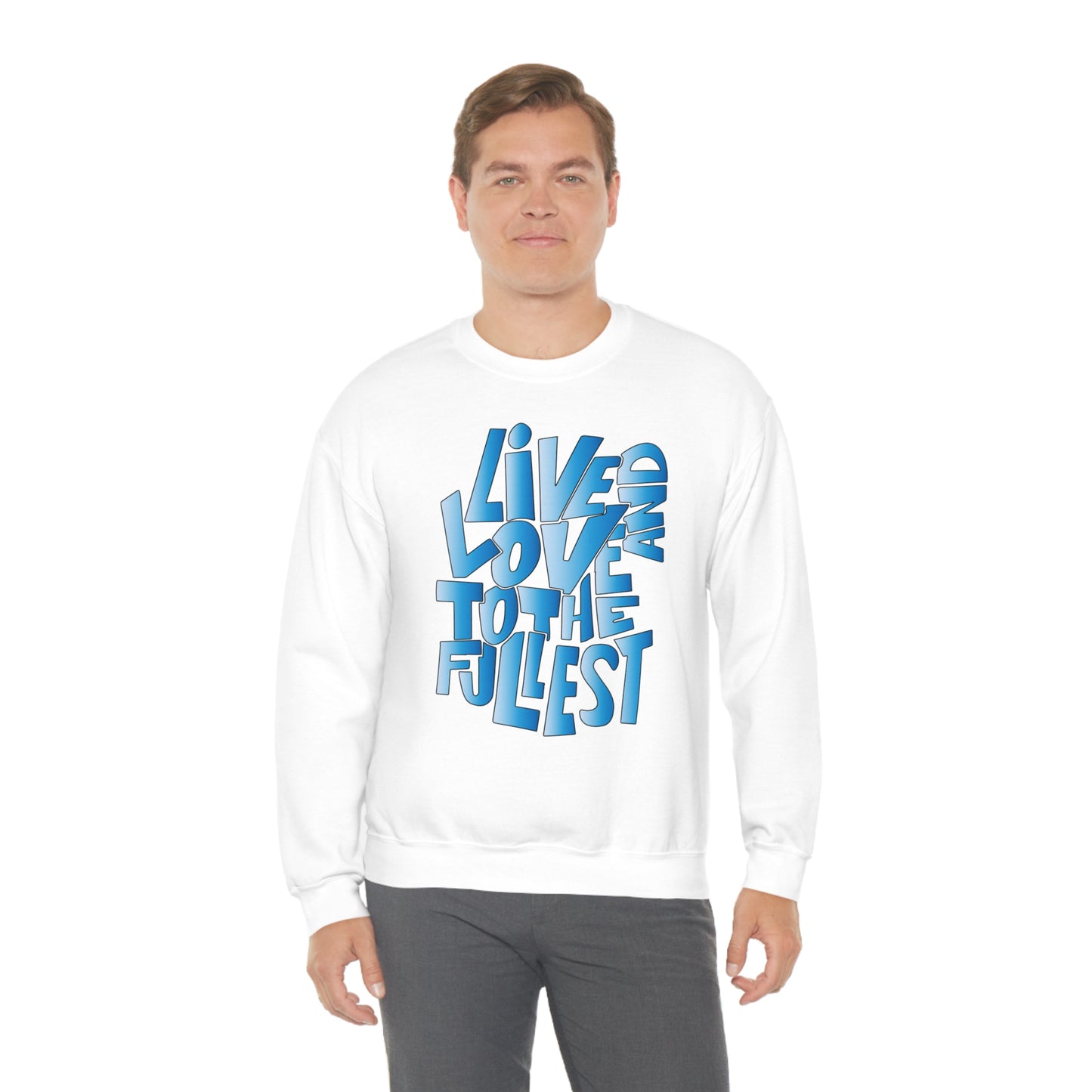 Live and love to the fullest 3 Crewneck Sweatshirt