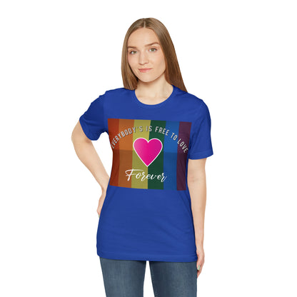 Everybody's Is Free To Love T-Shirt