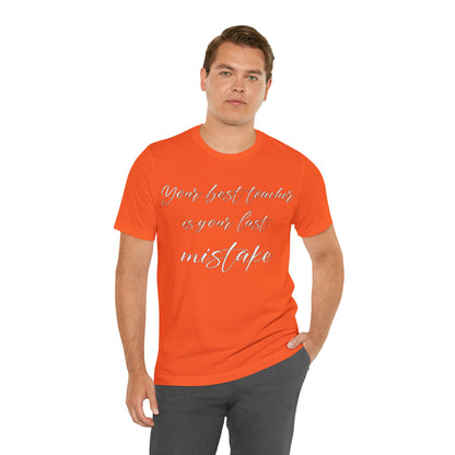 Your Best Teacher is Your Last Mistake T-Shirt