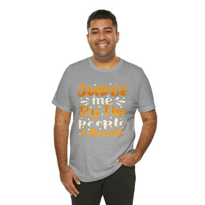 Judge Me By The People I Avoid T-Shirt