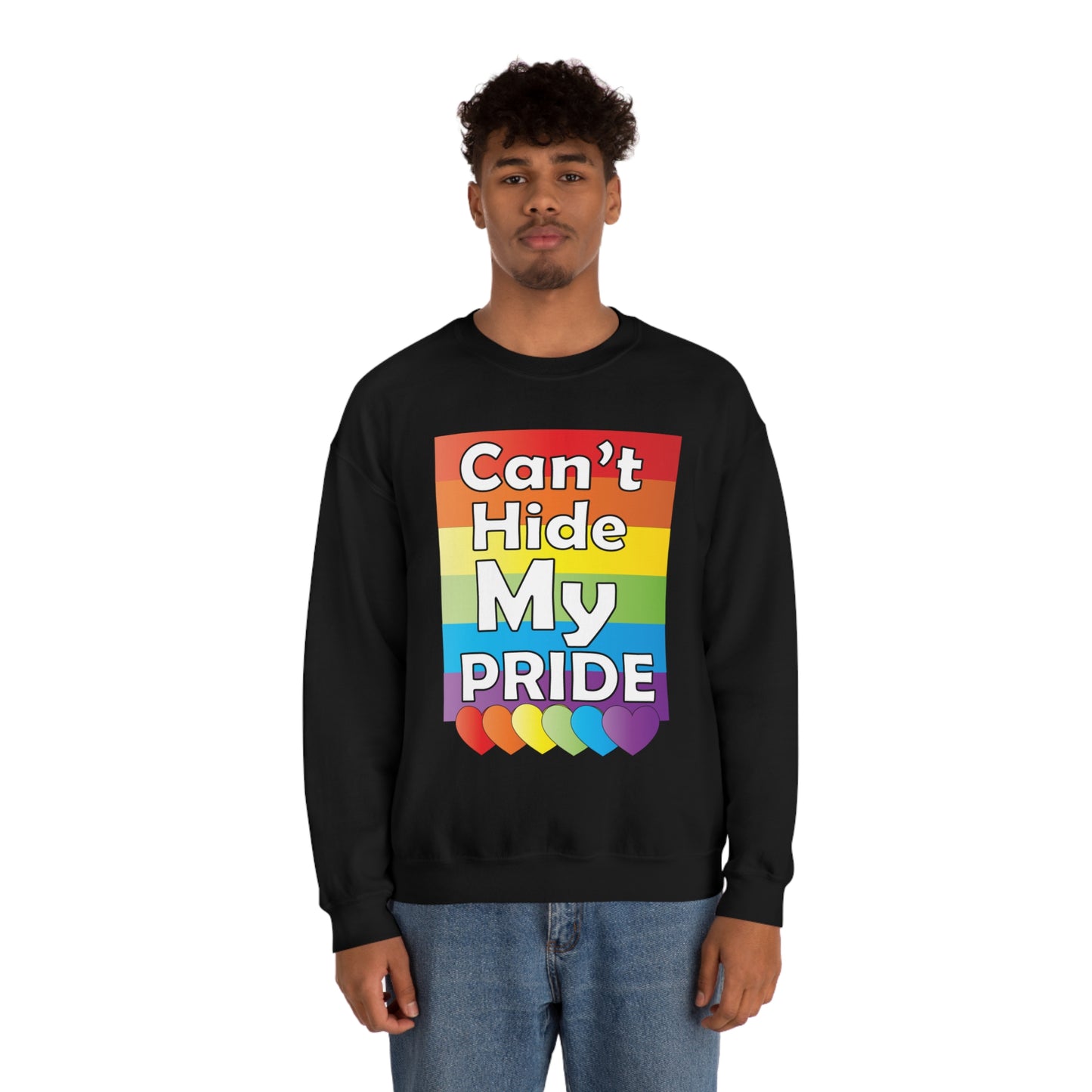 Can't hide my PRIDE Crewneck Sweatshirt