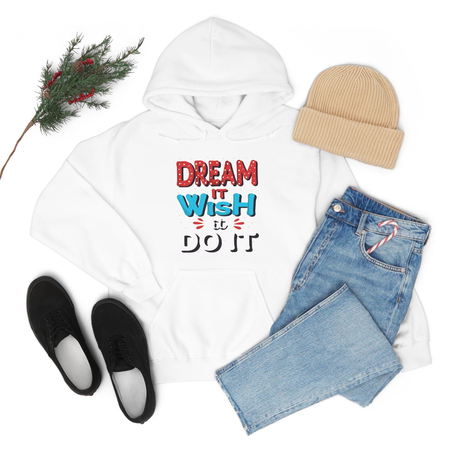 Dream It Wish It Do It Hoodie