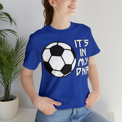 Soccer is in my DNA T-Shirt