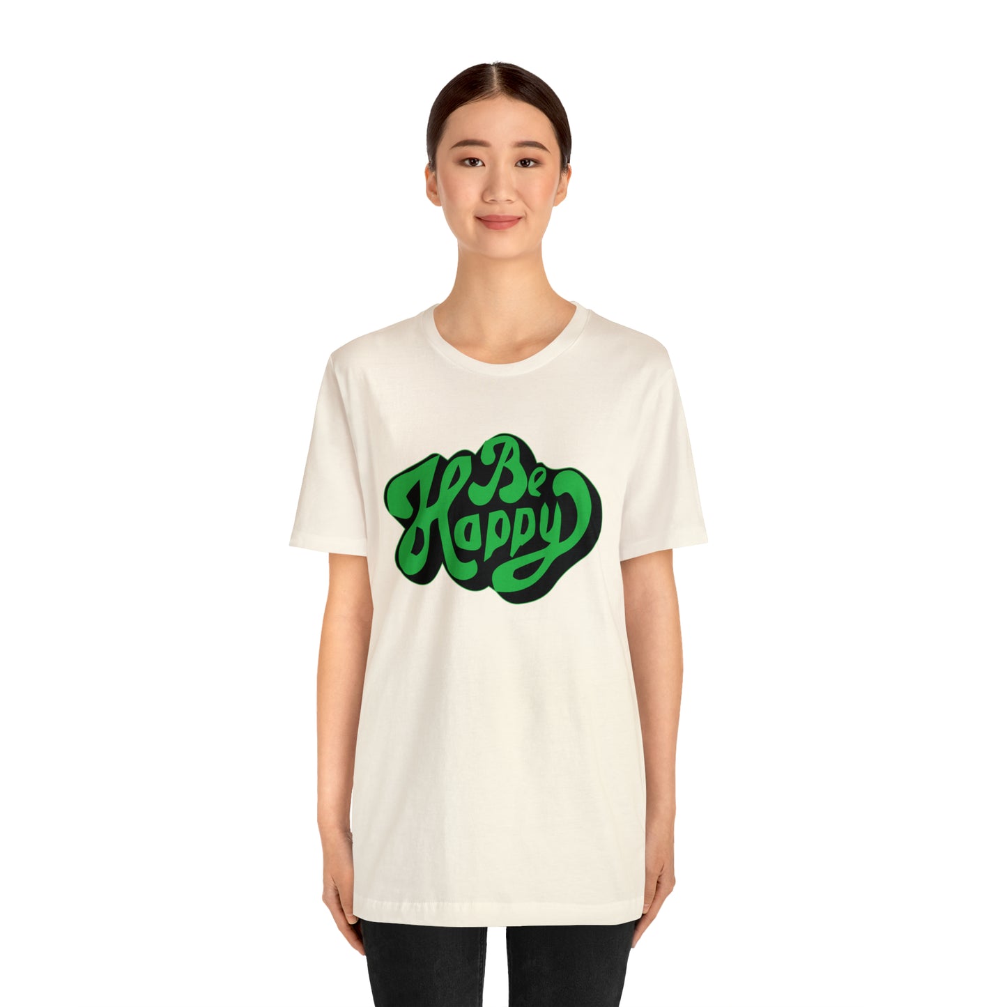 Be happy Unisex Tee shirt