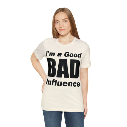 I'm a good bad influence T-Shirt