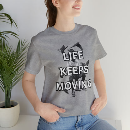 Life Keeps Moving T-Shirt