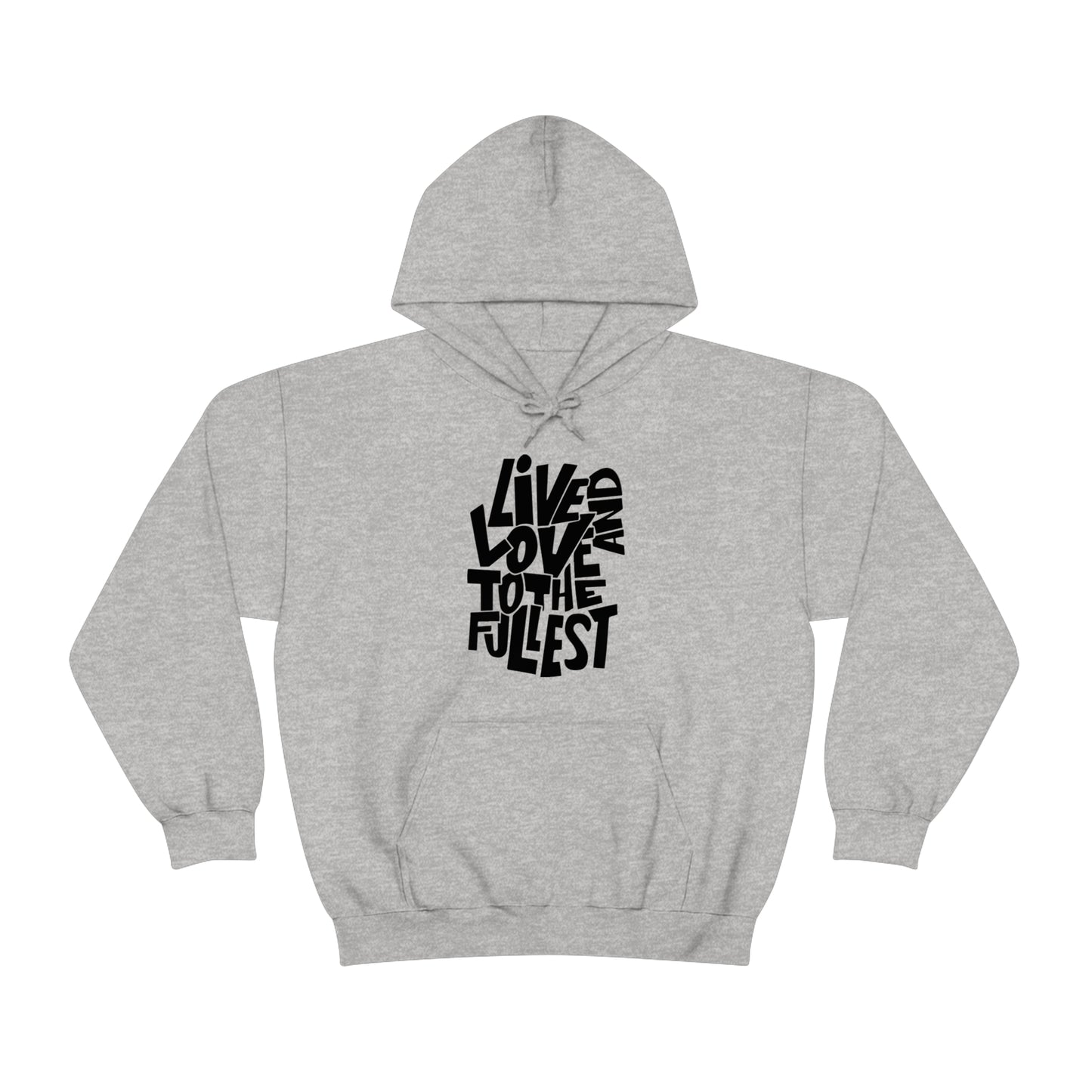 Live and love to the fullest 1 Hoodie