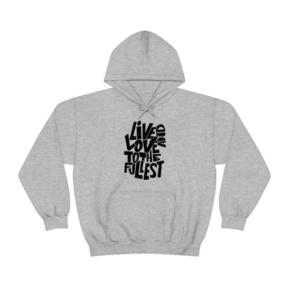 Live and love to the fullest 1 Hoodie