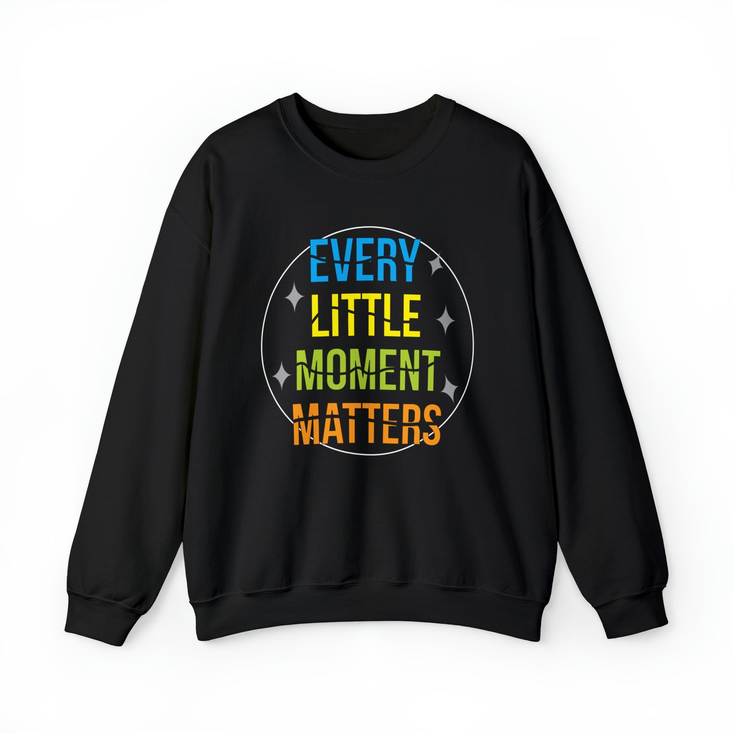 Every little moment matters Crewneck Sweatshirt