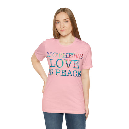 Mothers love is peace T-Shirt