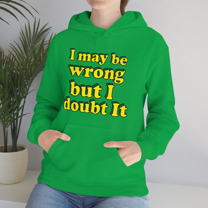 I doubt I'm wrong Hoodie