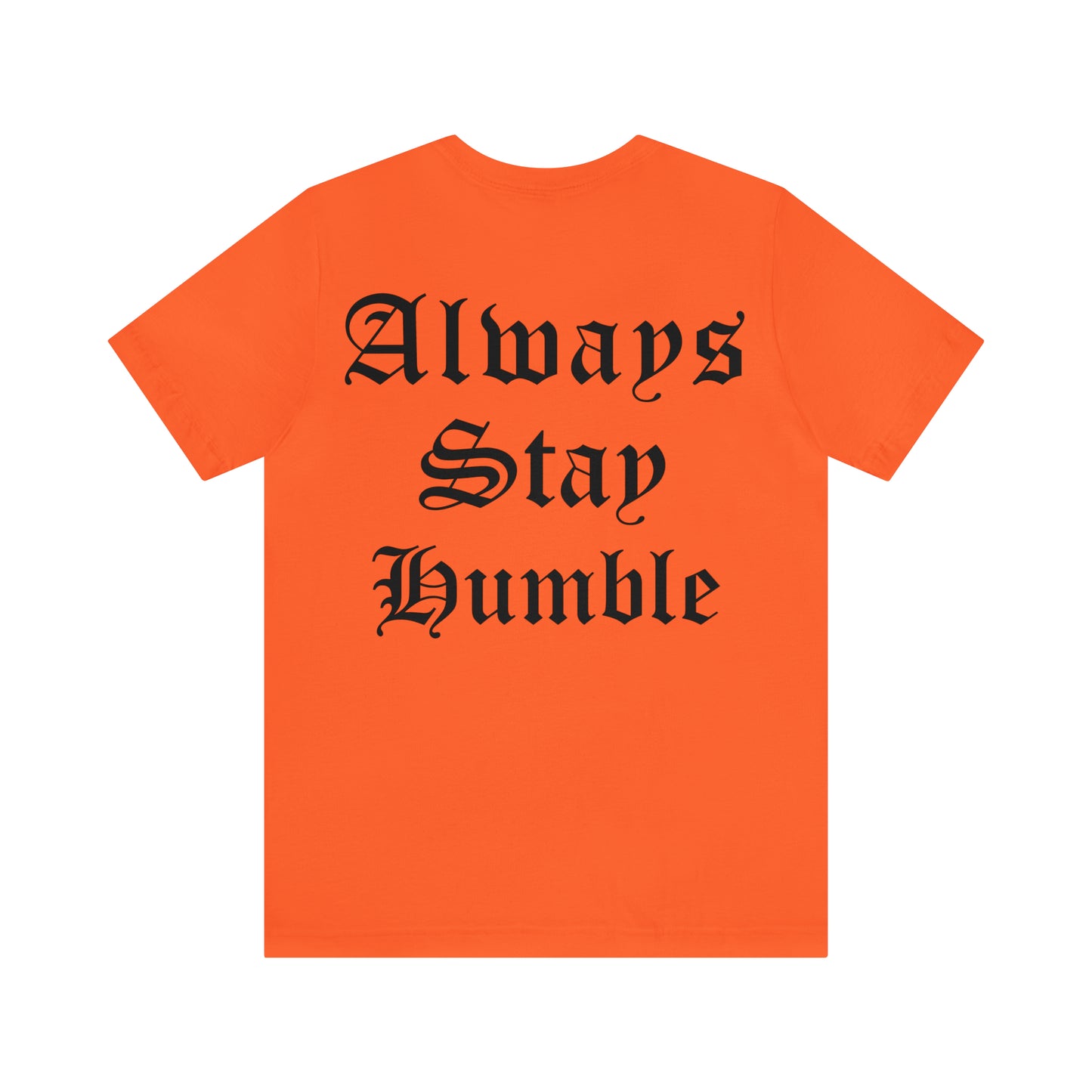 Always Stay Humble T-Shirt