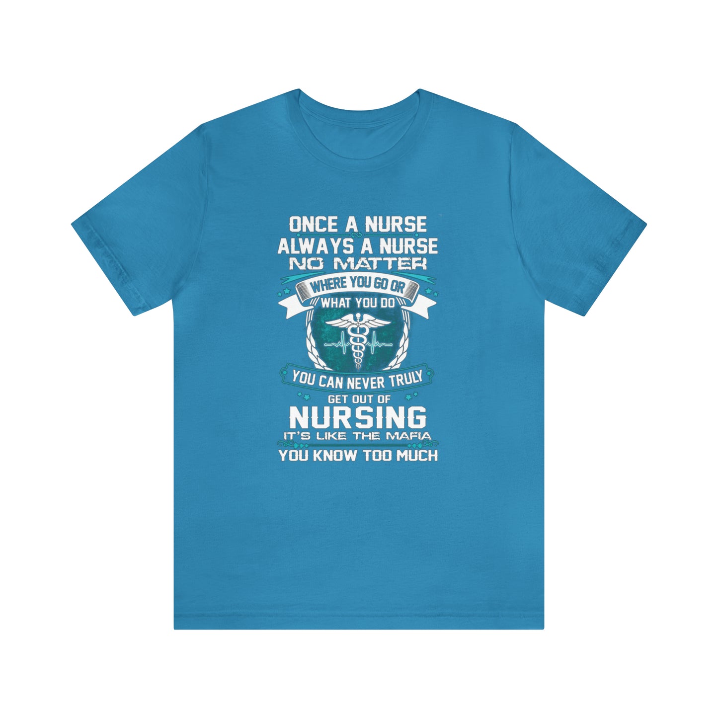 Once a nurse always a nurse T-Shirt