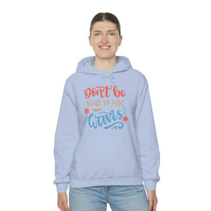 Dont_be_afraid_to_make_waves Hoodie