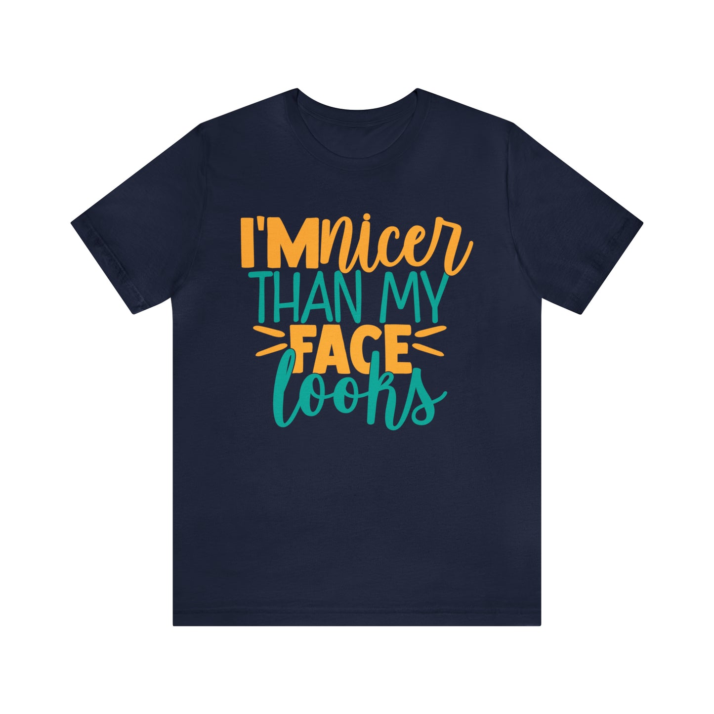 I'm Nicer Than My Face Looks T-Shirt