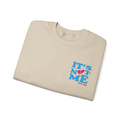 It's not me It's you Crewneck Sweatshirt