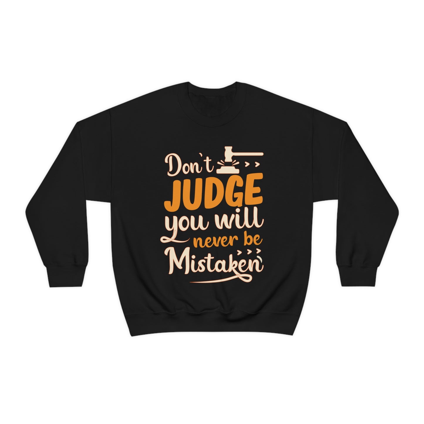 Don't Judge You Will Never Be Mistaken Crewneck Sweatshirt