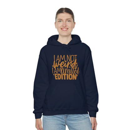 I Am Not Weird I Am Limited Edition Hoodie