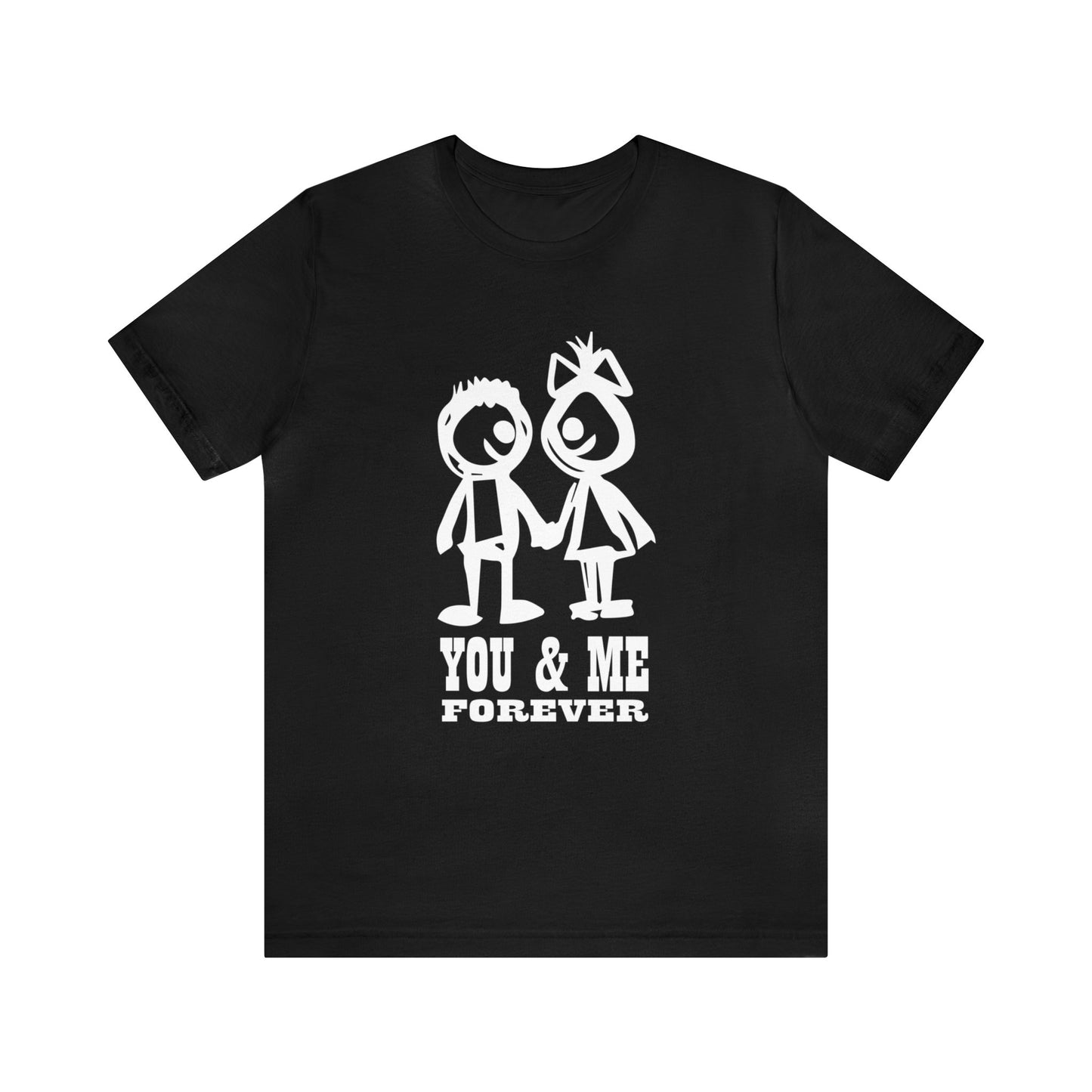 You & me forever T-Shirt