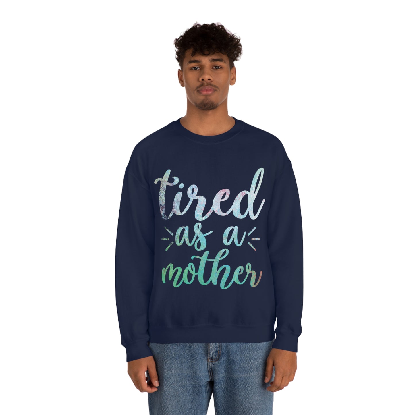 Tired as a mother Crewneck Sweatshirt