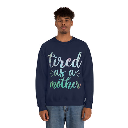 Tired as a mother Crewneck Sweatshirt