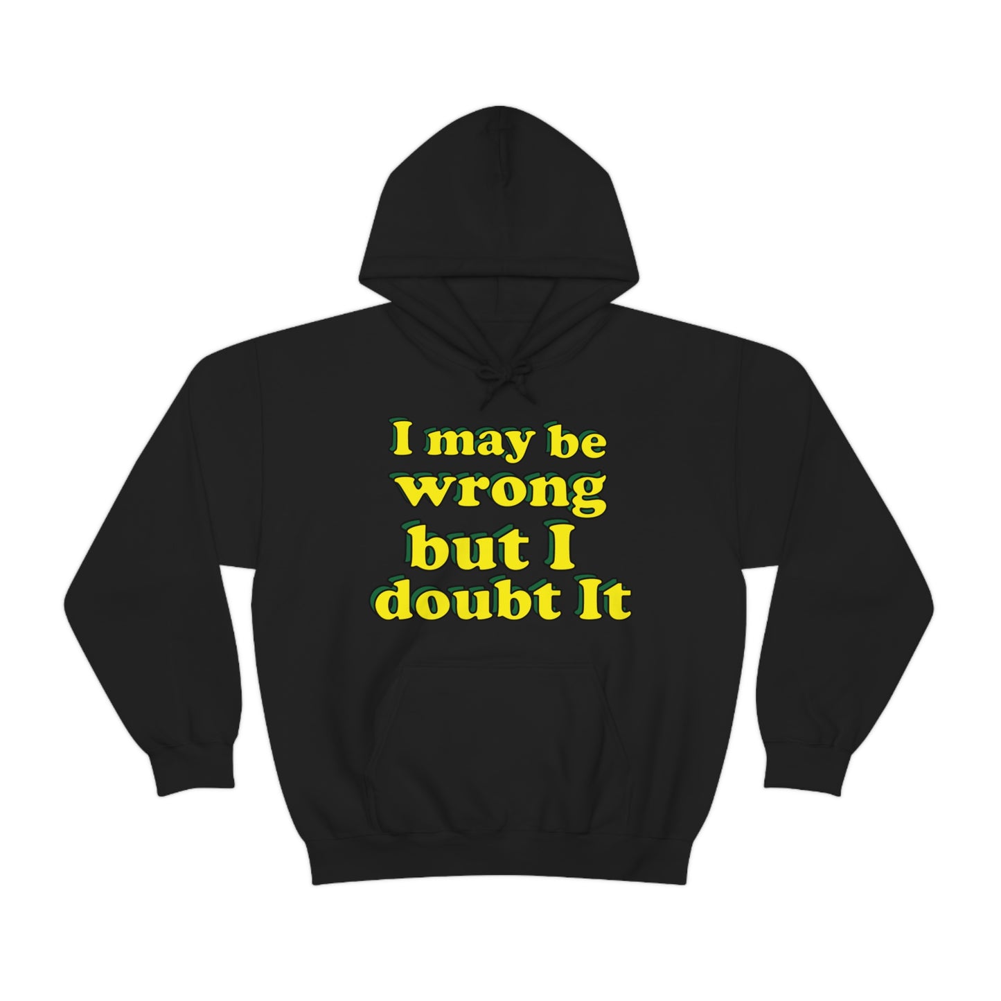 I doubt I'm wrong Hoodie