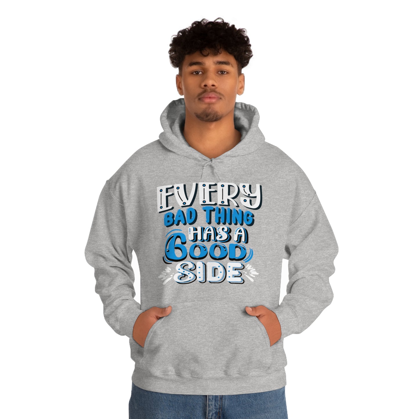 Every Bad Thing Has A Good Side Hoodie