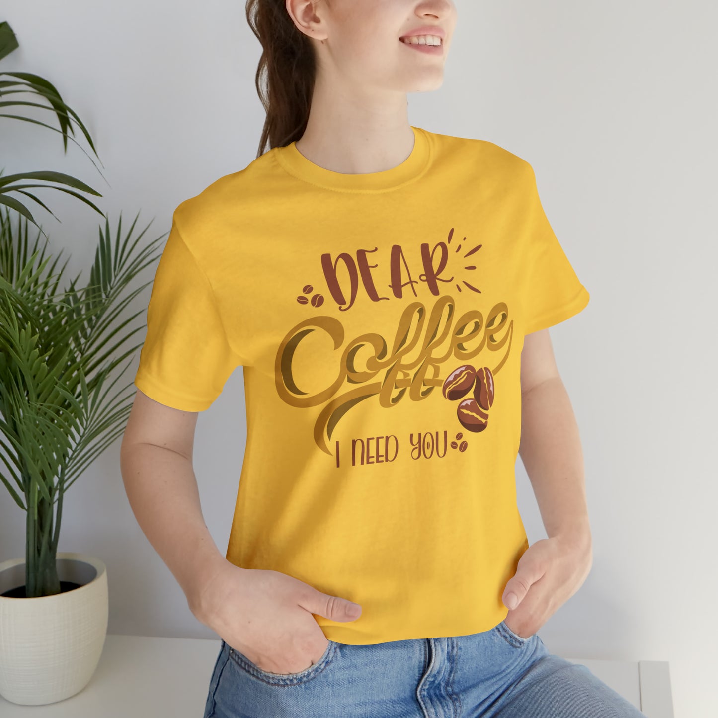 Dear Coffee I Need You T-Shirt