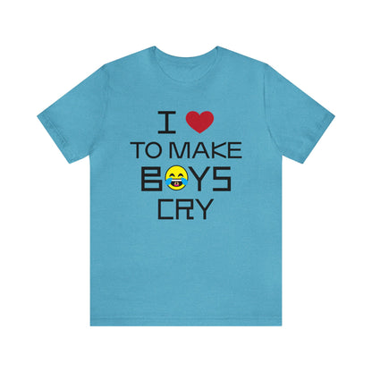 Love to make boys cry T-Shirt