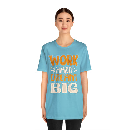 Work Hard Dream Big T-Shirt