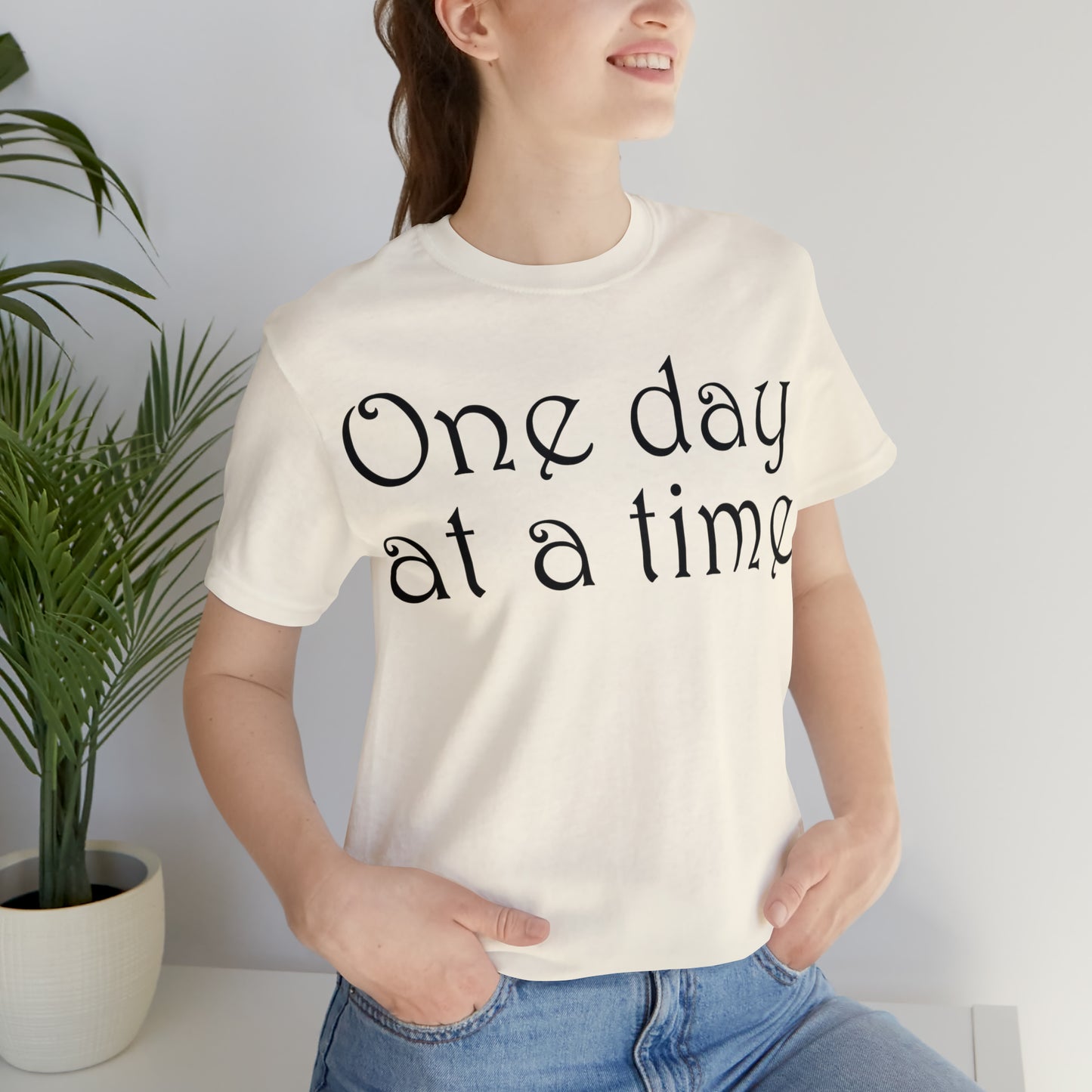 One day at a time T-Shirt