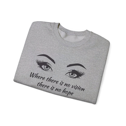 Where there is no vision there is no hope Crewneck Sweatshirt