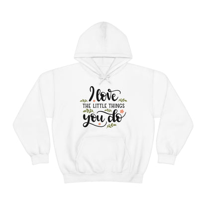 I_love_the_little_things_you_do 1 Hoodie