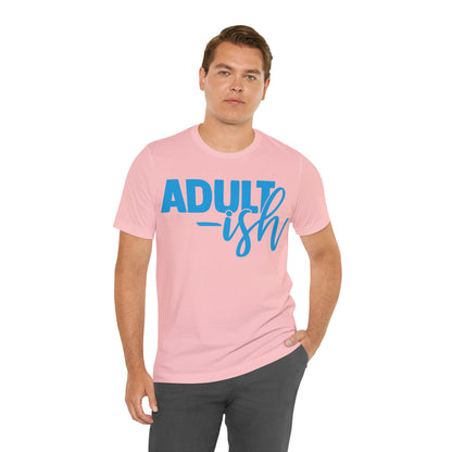 Adult-ish T-Shirt