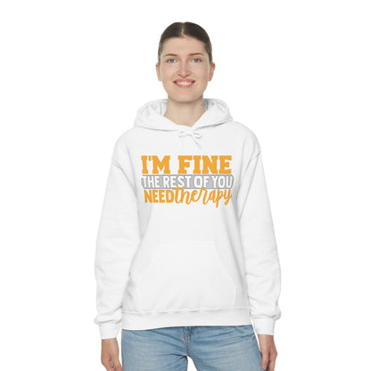 I'm Fine the Rest of You Need Therapy Hoodie