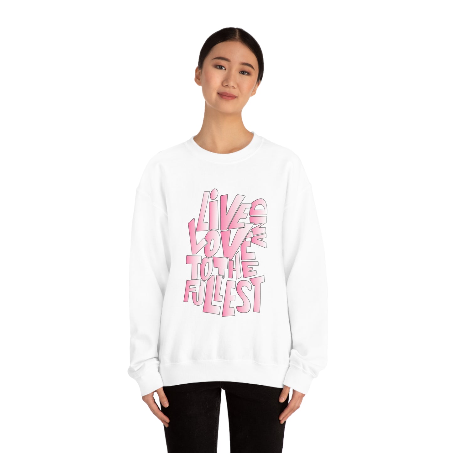 Live and love to the fullest 2 Crewneck Sweatshirt