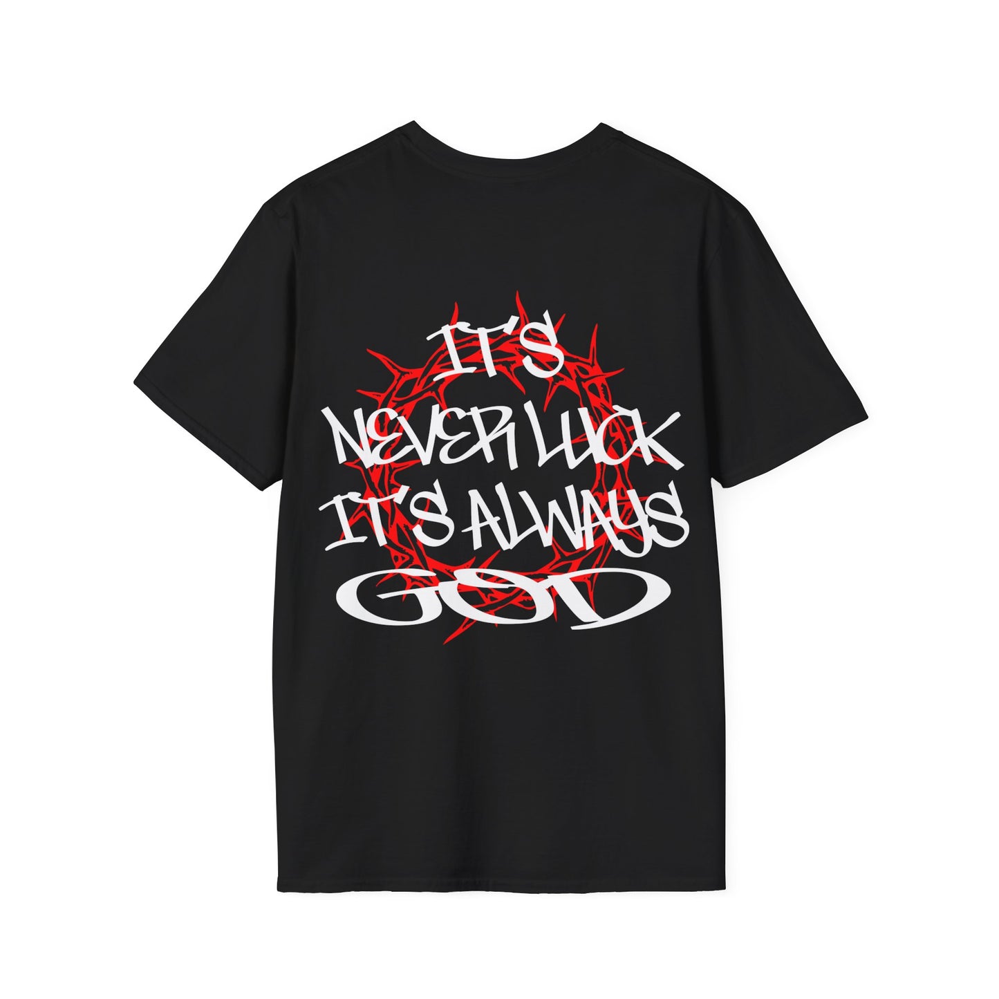 It's never luck It's always God T-Shirt