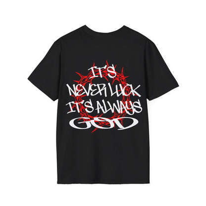 It's never luck It's always God T-Shirt