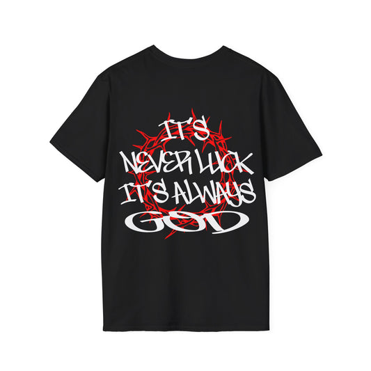 It's never luck It's always God T-Shirt