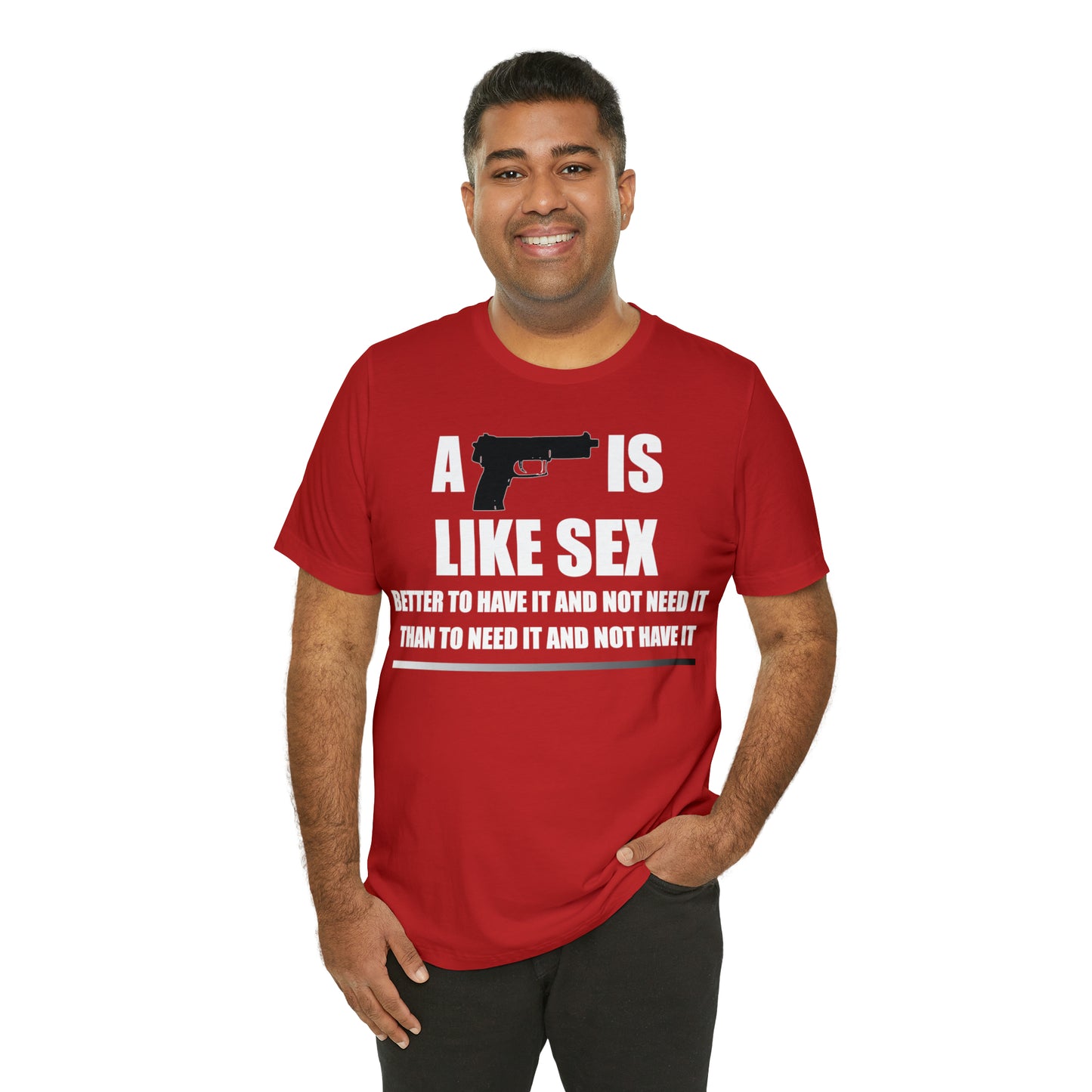 A Gun is Like Sex T-Shirt