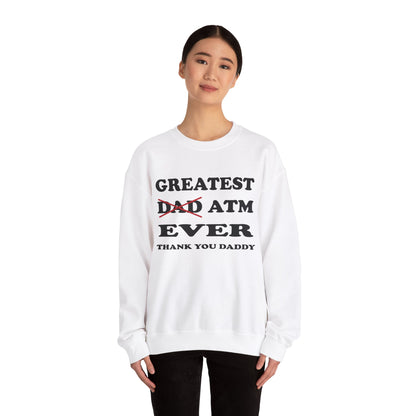 Greatest ATM ever Dad Crewneck Sweatshirt