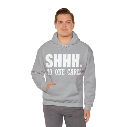 SHHH. NO ONE CARES Hoodie