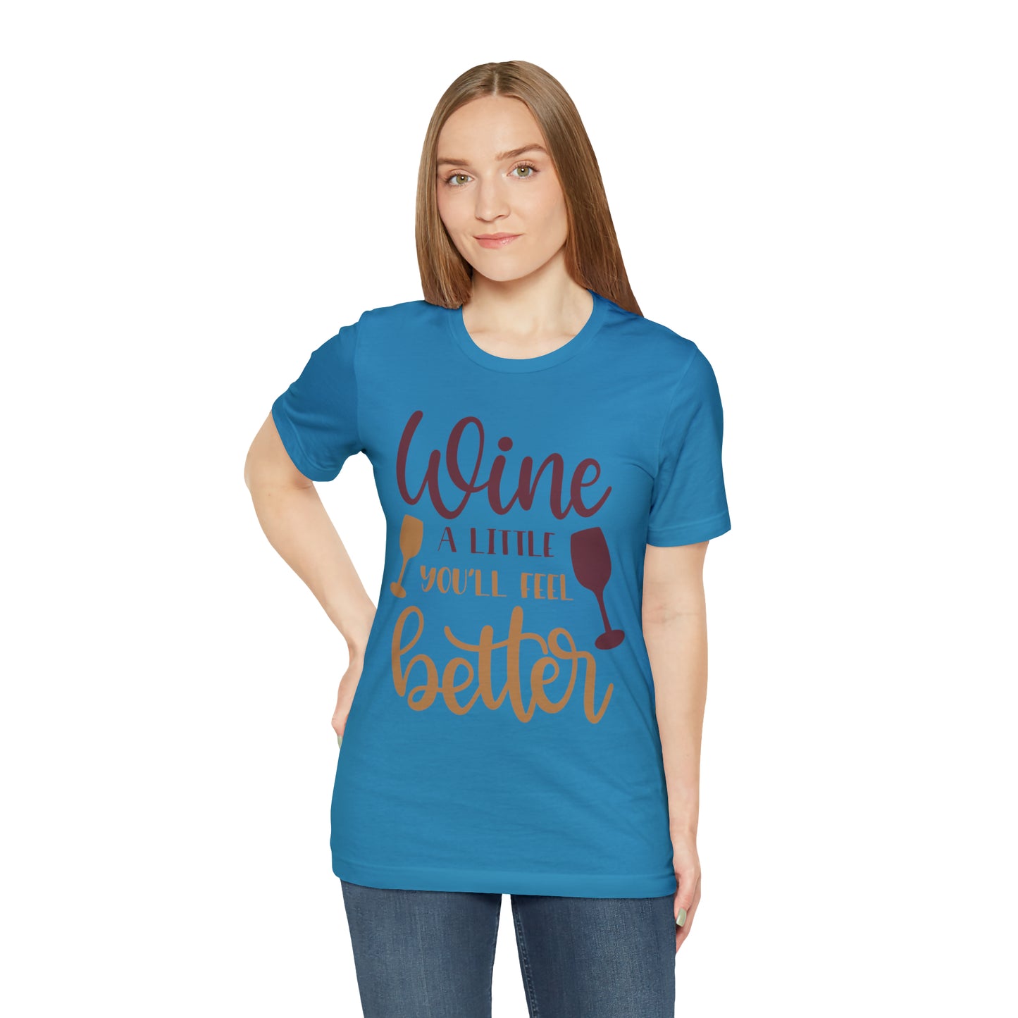 Wine a little it will make you feel better T-Shirt