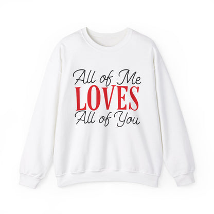 All of me loves all of you Crewneck Sweatshirt