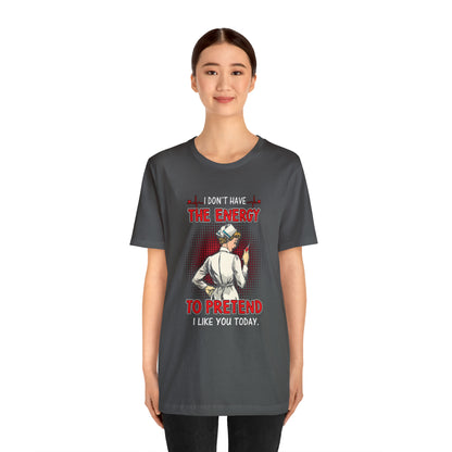 The energy to pretend nurse T-Shirt