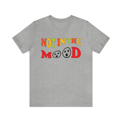 Not in the mood T-Shirt