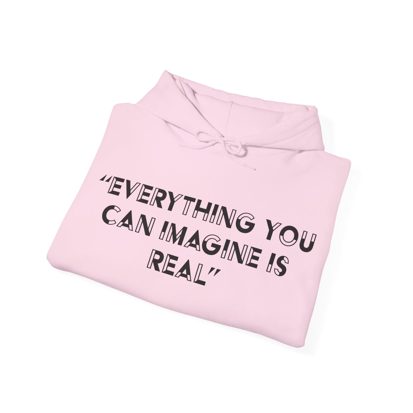 Everything you can imagine is real Hoodie