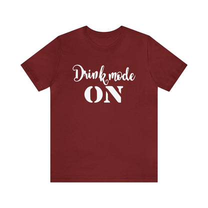 Drink mode is on T-Shirt